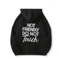 🎁2026 New Arrivals 50% OFF💥Not Friendly Do Not Touch Print Hoodies🖤